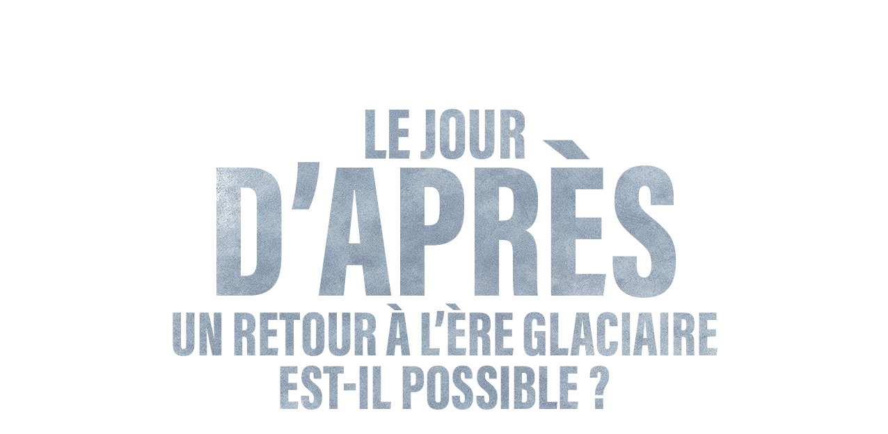 Le jour d'après : un retour à l'ère glaciaire est-il possible ?